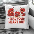 Read Your Heart Out Valentine Teacher Bookworm Lover Pillowcase Read Your Heart Out Valentine Teacher Bookworm Lover Pillowcase