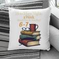 Reading 6 7 Nights Meme English Teacher Bookworm Books Pillowcase