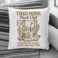 Reading Book Lover Bookish Motherhood Tired Moms Book Club Pillowcase