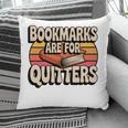 Reading Bookmarks Are For Quitters Reader Book Lovers Pillowcase Reading Bookmarks Are For Quitters Reader Book Lovers Pillowcase