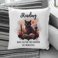 Reading Because Murder Is Wrong Books And Cats Book Lovers Pillowcase Reading Because Murder Is Wrong Books And Cats Book Lovers Pillowcase