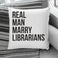 Real Men Marry Librarians – Book Lover Husband Pillowcase Real Men Marry Librarians – Book Lover Husband Pillowcase