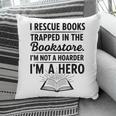 I Rescue Books Trapped In The Bookstore Sarcastic Pillowcase I Rescue Books Trapped In The Bookstore Sarcastic Pillowcase