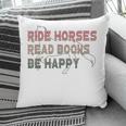 Ride Horses Read Books Be Happy Horse Riders Quote Pillowcase Ride Horses Read Books Be Happy Horse Riders Quote Pillowcase