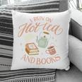 I Run ON HOT Tea & Books Reader Reading Meme Pillowcase I Run ON HOT Tea & Books Reader Reading Meme Pillowcase