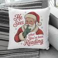 He Sees What You'Ve Been Reading Bookish Christmas Humor Pillowcase He Sees What You'Ve Been Reading Bookish Christmas Humor Pillowcase