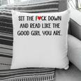 Sit The Fuck Down And Read Good Girl Spicy Books Smut Reader Pillowcase Sit The Fuck Down And Read Good Girl Spicy Books Smut Reader Pillowcase