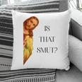 Is That Smut Jesus Book Spicy Smutty Books Pillowcase Is That Smut Jesus Book Spicy Smutty Books Pillowcase