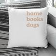 Stay Home Read Books Love Dogs Pillowcase