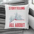 Storytelling Is What Life Is All About Book Pillowcase Storytelling Is What Life Is All About Book Pillowcase