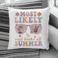 Teacher Summer Break Most Likely To Read Books All Summer Pillowcase