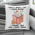 That's What I Do I Read Books I Drink Tea And I Know Things Pillowcase That's What I Do I Read Books I Drink Tea And I Know Things Pillowcase