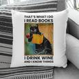 That's What I Do I Read Books I Drink Wine And I Know Things Pillowcase