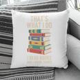 That's What i Do i Read Books And i Know Things Cute Graphic Pillowcase