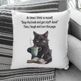 At Times I Think To Myself Drop The Book And Get Stuff Done Pillowcase
