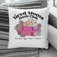 Tired Moms Book Club Running On Coffee Chaos And Chapter Cat Pillowcase Tired Moms Book Club Running On Coffee Chaos And Chapter Cat Pillowcase