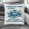 I Tried To Form A Gang But It Turned Into A Book-Club Reader Premium Tri-Blend Pillowcase I Tried To Form A Gang But It Turned Into A Book-Club Reader Premium Tri-Blend Pillowcase