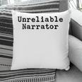 Unreliable Narrator Writer Literary Book Author Bookworm Pillowcase Unreliable Narrator Writer Literary Book Author Bookworm Pillowcase