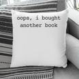 Women's Book Lover Oops I Bought Another Book Bookworm Reader Pillowcase Women's Book Lover Oops I Bought Another Book Bookworm Reader Pillowcase