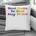 Women's Read Books Be Kind Stay Weird Book Lover Rainbow Pillowcase