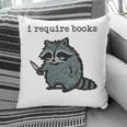 Women's i Require Books Raccoon Pillowcase