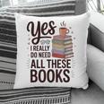 Yes I Really Do Need All These Books Coffee Pillowcase Yes I Really Do Need All These Books Coffee Pillowcase
