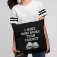 I Have More Books Than Friends Sarcastic Reader Introvert Pillowcase