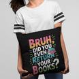 Bruh Did You Even Return Your Books Cool Pillowcase Bruh Did You Even Return Your Books Cool Pillowcase