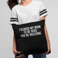 I Closed My Book To Be Here You'Re Welcome Saying Pillowcase