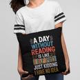 A Day Without Reading I Have No Idea Book Lovers Pillowcase