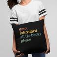 Don't Fahrenheit The Books Pillowcase