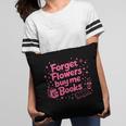 Forget Flowers Buy Me Books Valentines Book Club Bookish Pillowcase
