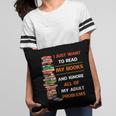 I Just Want To Read My Books Ignore All Of My Adult Problems Pillowcase I Just Want To Read My Books Ignore All Of My Adult Problems Pillowcase
