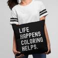 Life Happens Coloring Helps Coloring Book Lover Pillowcase