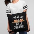 I Have No Shelf Control Book Lover Reading Bookworm Reader Pillowcase I Have No Shelf Control Book Lover Reading Bookworm Reader Pillowcase