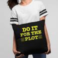 Do It For The PLOT Writer Author Book Journalist Meme Pillowcase