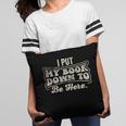 I Put My Book Down To Be Here Reader Pillowcase