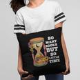 So Many Books But So Little Time Tee For Bookworms Readers Pillowcase