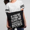 If You'Re Trying To Scare Me I'm Terrified Of Books Retro Pillowcase