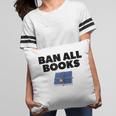 Ban All Books Satire Parody Meme Joke Ironic Sarcastic Weird Pillowcase Ban All Books Satire Parody Meme Joke Ironic Sarcastic Weird Pillowcase
