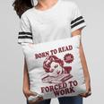 Book Readers Forced To Work Sadness Pillowcase Book Readers Forced To Work Sadness Pillowcase