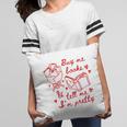Buy Me Books And Tell Me I'm Pretty Pillowcase Buy Me Books And Tell Me I'm Pretty Pillowcase