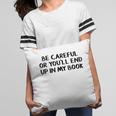 Be Careful Or You’Ll End Up In My Book Pillowcase
