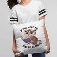 Cool Owl If You Need Me Owl Be Reading Book Students Pillowcase
