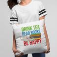 Drink Tea Read Books Be Happy Bookworm Coffee And Tea Lover Pillowcase Drink Tea Read Books Be Happy Bookworm Coffee And Tea Lover Pillowcase