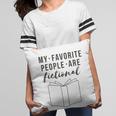My Favorite People Are Fictional Book Reader Lover Pillowcase