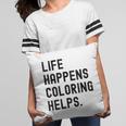 Life Happens Coloring Helps Life Happens Coloring Book Lover Pillowcase