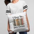 I Have No Shelf Control Flower Book Bookish Pillowcase