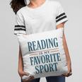 Reading Is My Favorite Sport Literary Book Lover Typography Pillowcase