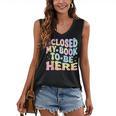Book Readers I Closed My Book To Be Here Women's V-Neck Tank Top